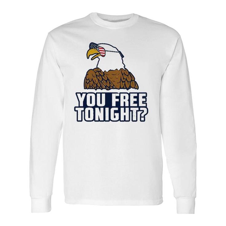 You Free Tonight American Eagle Usa 4Th Of July Long Sleeve T-Shirt T-Shirt