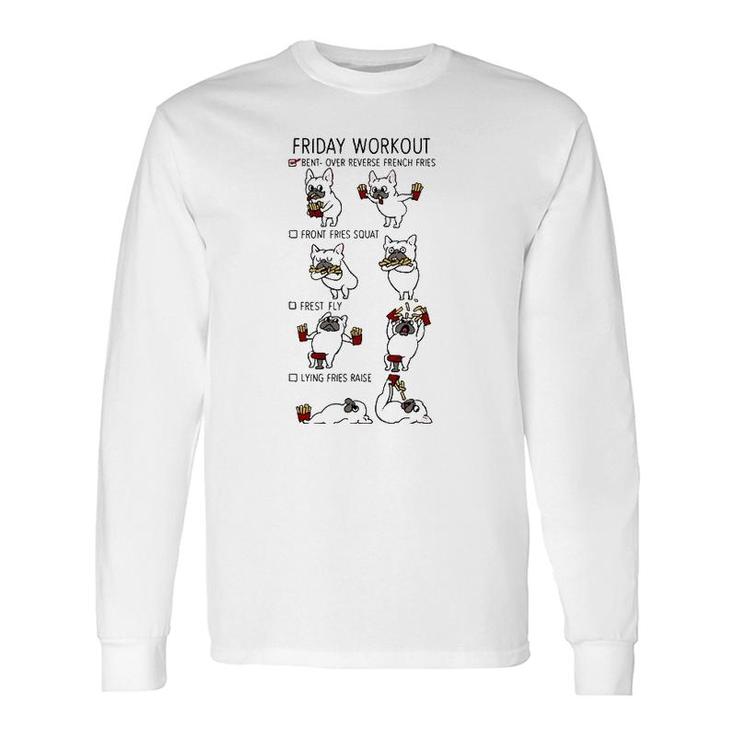 Friday Workout French Bulldog Gym Long Sleeve T-Shirt T-Shirt