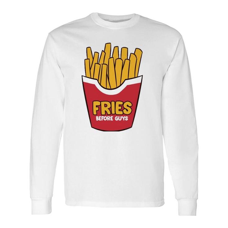 Fries Before Guys French Fries Long Sleeve T-Shirt