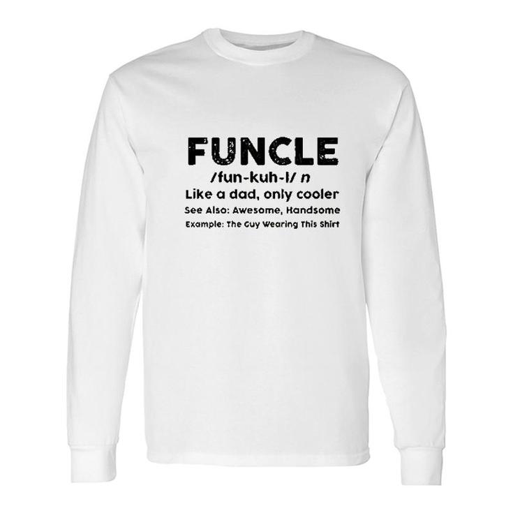 Funcle Favorite Fun Awesome Uncle Long Sleeve T-Shirt T-Shirt