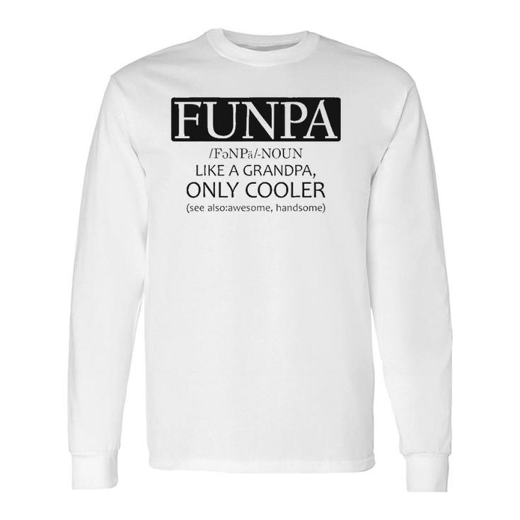 Funpa Like Grandpa Only Cooler Long Sleeve T-Shirt T-Shirt