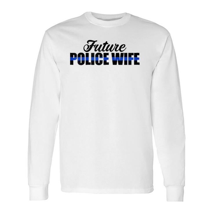 Future Police Wife Thin Blue Line Long Sleeve T-Shirt T-Shirt