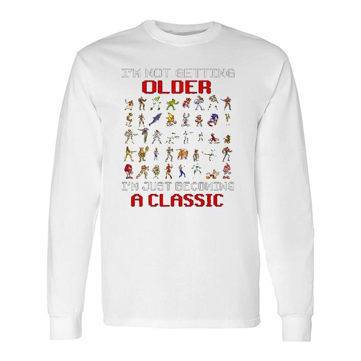 Gaming I'm Not Getting Older I'm Just Becoming A Classic Game Characters Long Sleeve T-Shirt T-Shirt