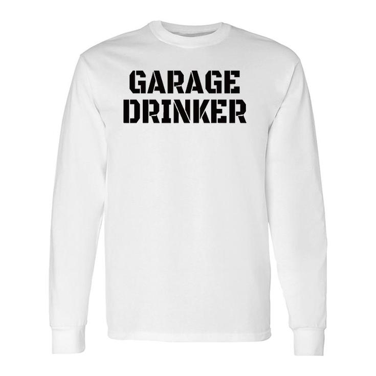 Garage Drinker Humor Vintage Long Sleeve T-Shirt T-Shirt