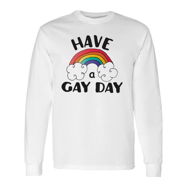 Have A Gay Day Lgbt Pride Long Sleeve T-Shirt