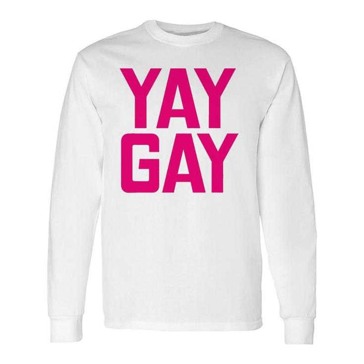 Gay Pride Parade Rainbow Yay Gay Long Sleeve T-Shirt