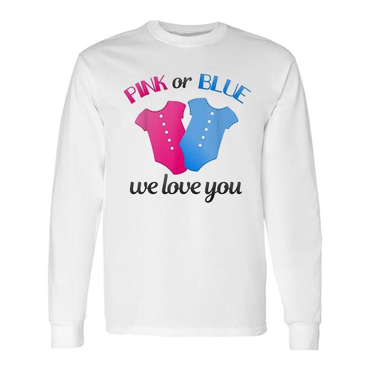 Gender Reveal Pink Or Blue We Love You Long Sleeve T-Shirt T-Shirt