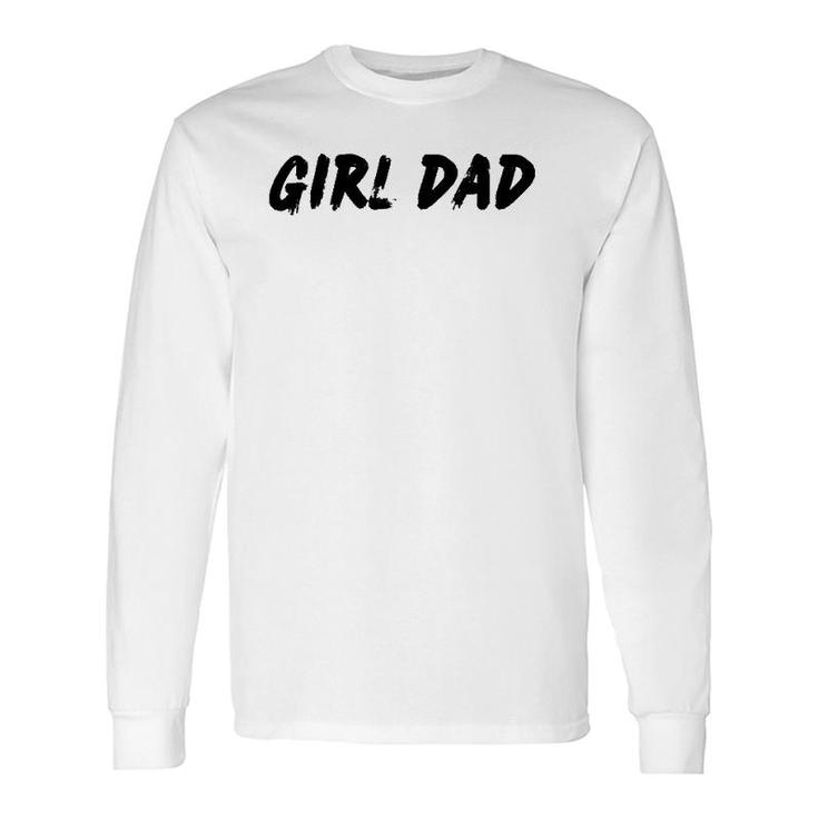 Girl Dad For Father's Day Long Sleeve T-Shirt T-Shirt