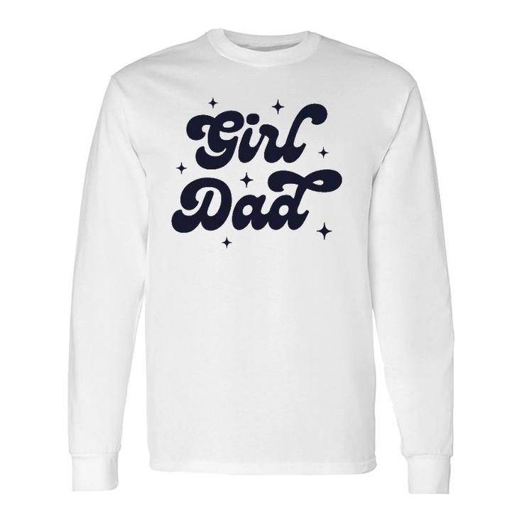 Girl Dad Father's Day For From Wife And Daughter Long Sleeve T-Shirt T-Shirt