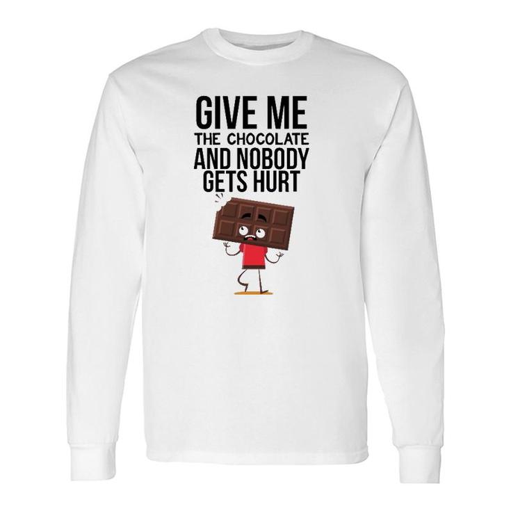 Give Me The Chocolate And Nobody Gets Hurt Long Sleeve T-Shirt T-Shirt