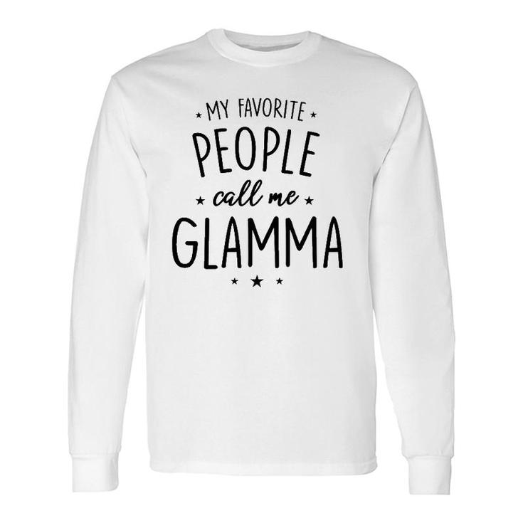 Glamma My Favorite People Call Me Glamma Long Sleeve T-Shirt T-Shirt