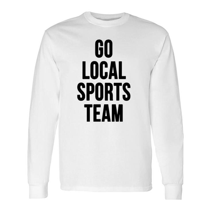 Go Local Sports Team Generic Sports Long Sleeve T-Shirt