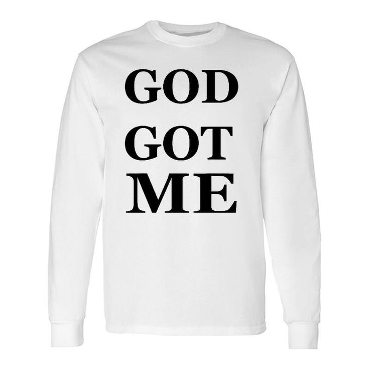 God Got Me Tee Faith Long Sleeve T-Shirt