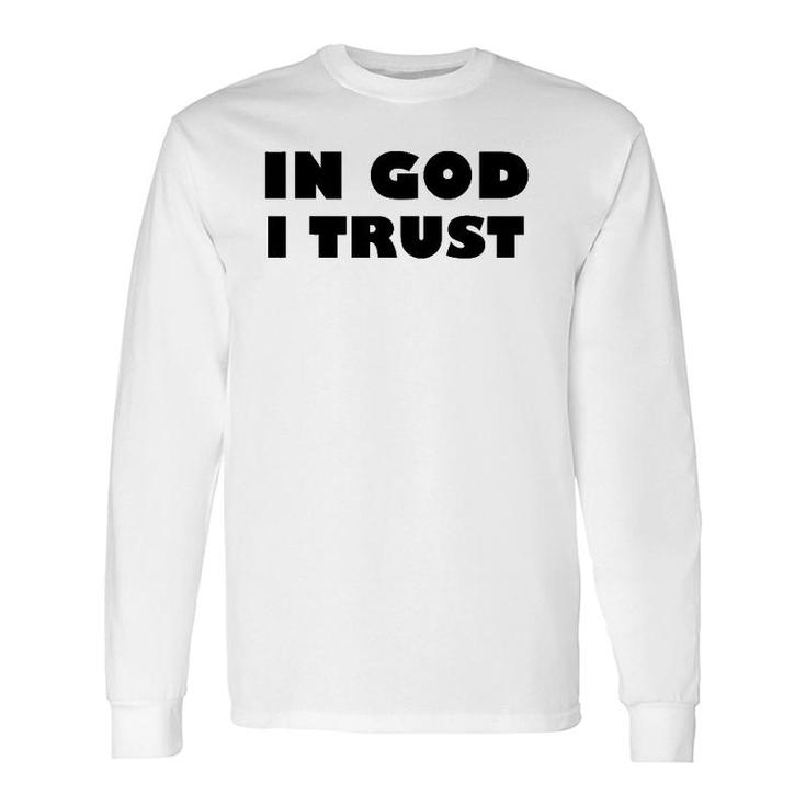 In God I Trust Fun Religious Inspirations Long Sleeve T-Shirt