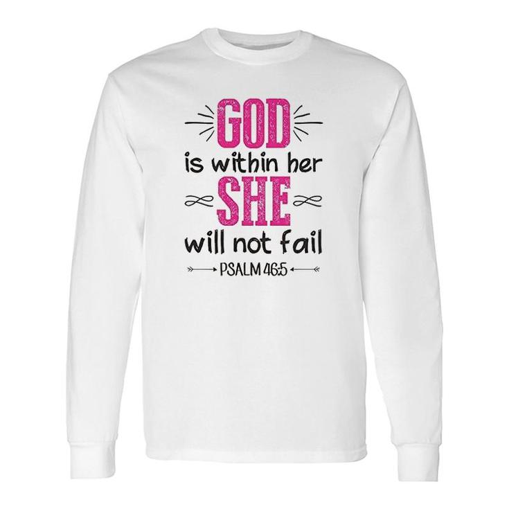 God Is Within Her She Will Not Fail Long Sleeve T-Shirt