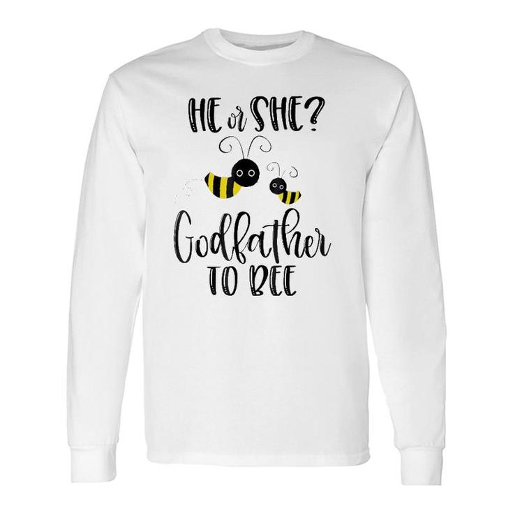 Godfather What Will It Bee Gender Reveal He Or She Tee Long Sleeve T-Shirt T-Shirt