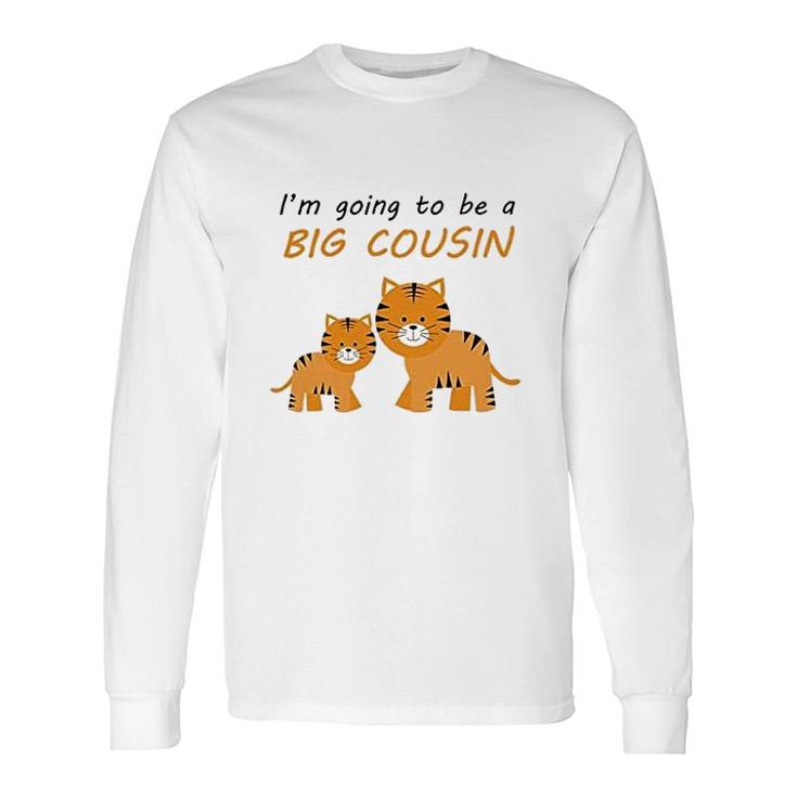 I Am Going To Be A Big Cousin Long Sleeve T-Shirt T-Shirt