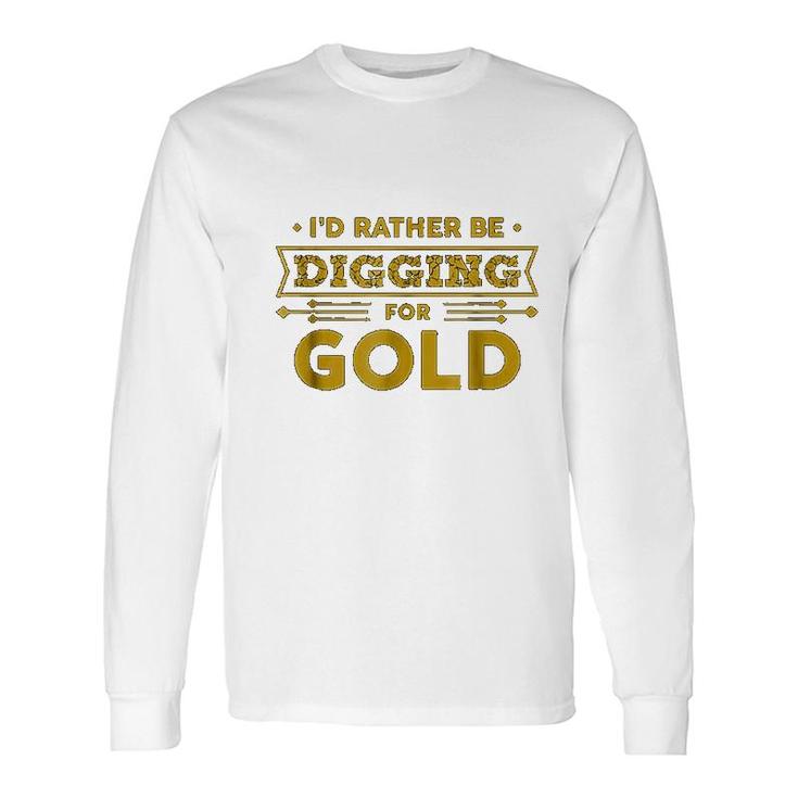 Gold Miner Digger Prospecting Treasure Long Sleeve T-Shirt