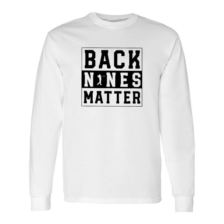 Golf Back Nines Matter Classic Long Sleeve T-Shirt T-Shirt