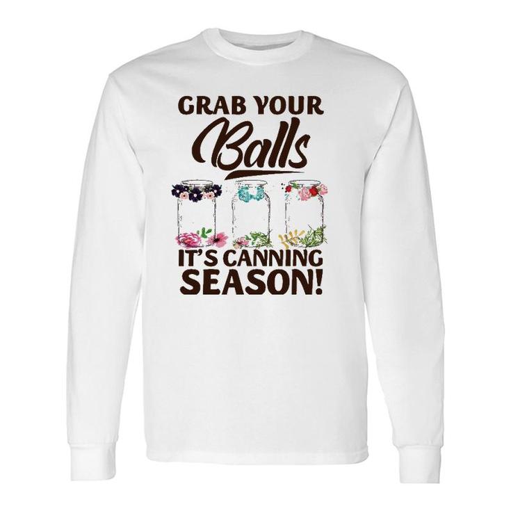 Grab Your Balls It's Canning Season Halloween Birthday Long Sleeve T-Shirt T-Shirt