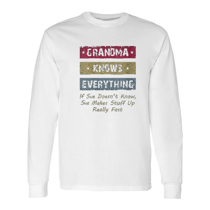 Grandma Knows Everything If She Doesnt Know Fun Grandmother Long Sleeve T-Shirt