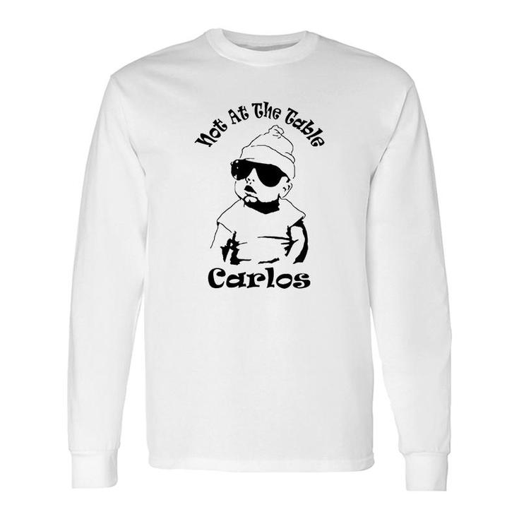 The Hangover Inspired Not At The Table Carlos Long Sleeve T-Shirt