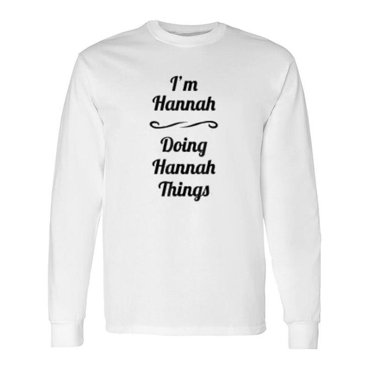 I Am Hannah Doing Hannah Things Long Sleeve T-Shirt T-Shirt