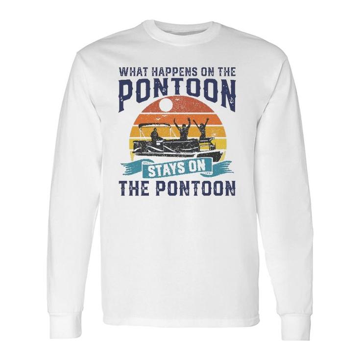What Happens On The Pontoon Boat Boating Long Sleeve T-Shirt T-Shirt