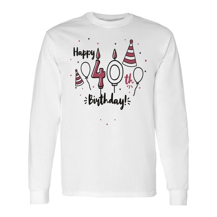 Happy 40Th Birthday Party Cute Long Sleeve T-Shirt