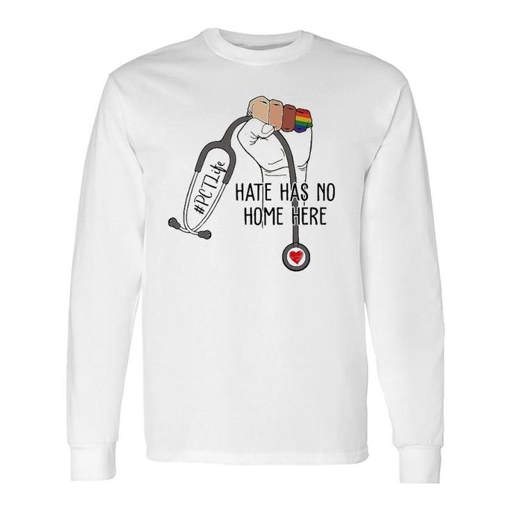 Hate Has No Home Here Patient Care Technician Pct Lgbt Long Sleeve T-Shirt T-Shirt