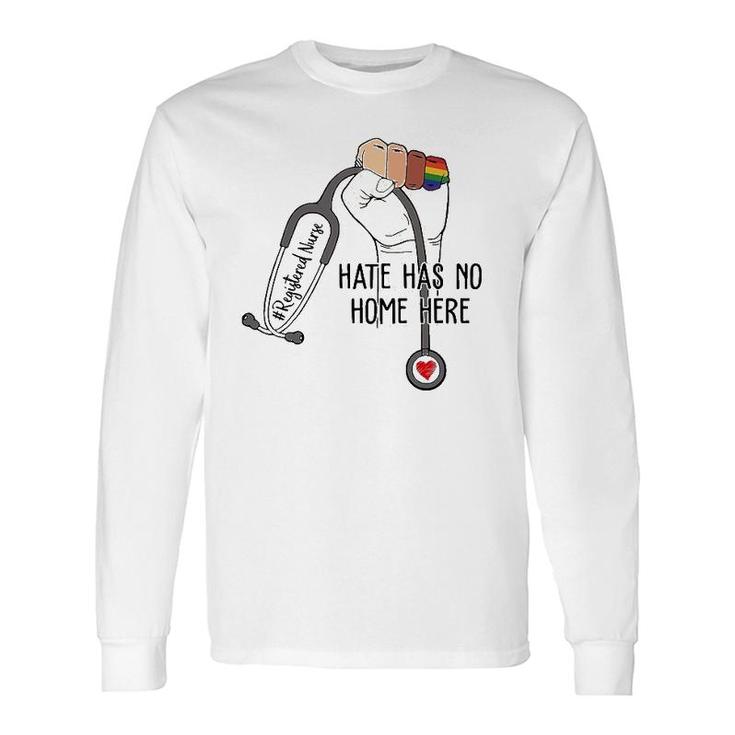 Hate Has No Home Here Registered Nurse Rn Lgbt Long Sleeve T-Shirt T-Shirt