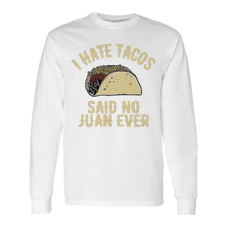 I Hate Tacos Long Sleeve T-Shirt T-Shirt