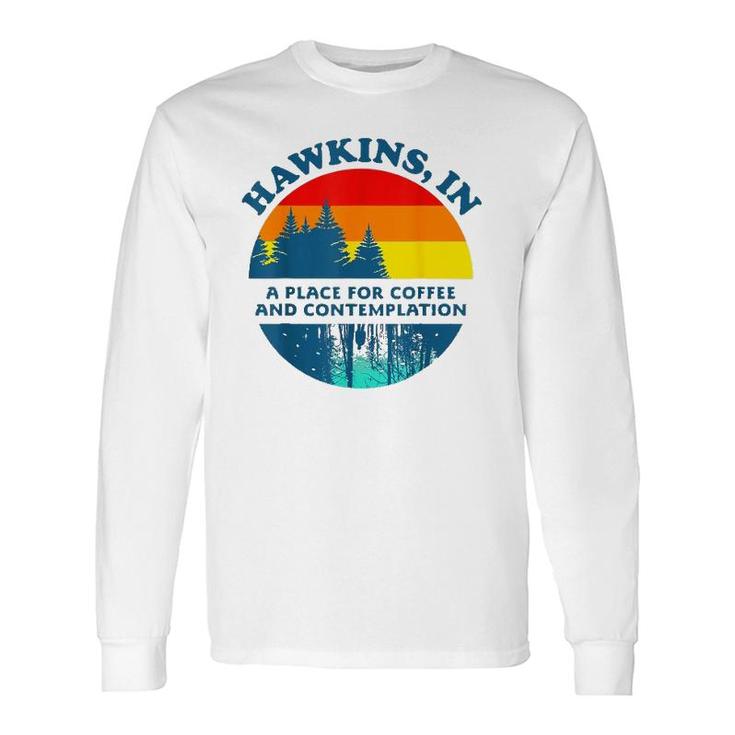 Hawkins In A Place For Coffee And Contemplation Long Sleeve T-Shirt T-Shirt