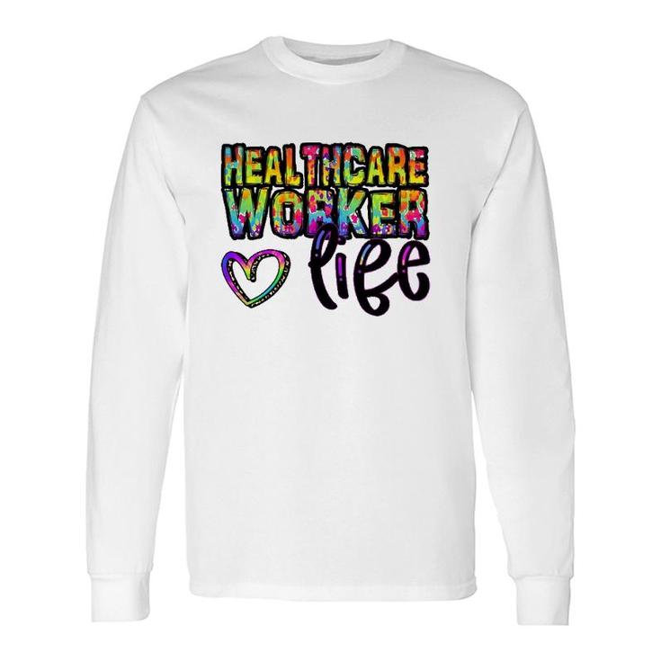 Healthcare Workers Life Heart Rainbow Text Doctor Nurse Long Sleeve T-Shirt T-Shirt