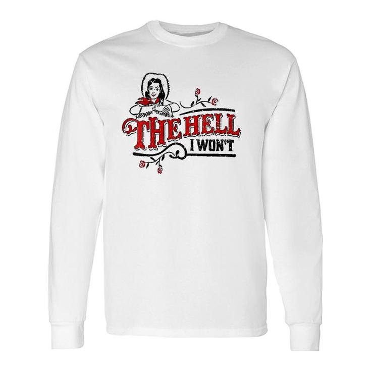 The Hell I Won't Apparel For Life V-Neck Long Sleeve T-Shirt T-Shirt