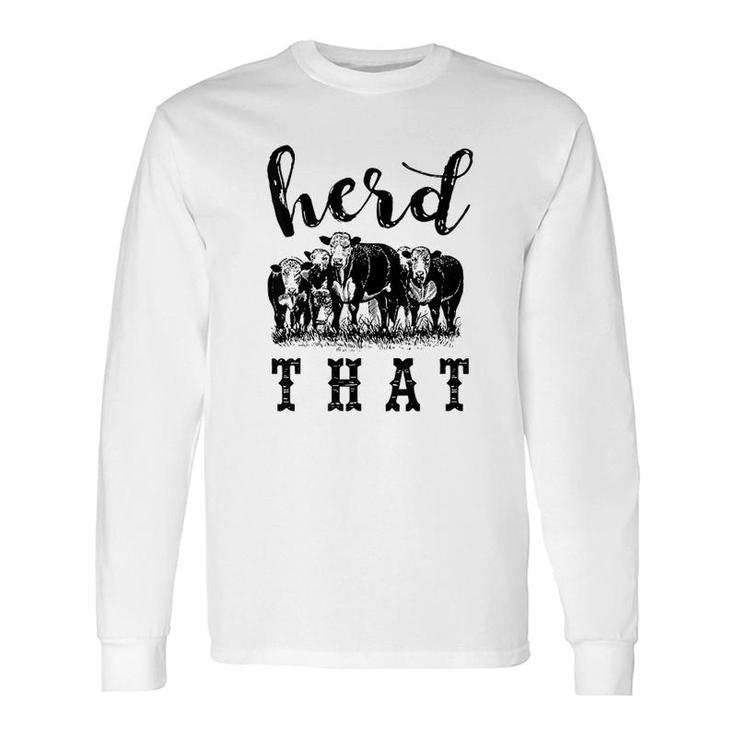 Herd That Farmers And Cow Lovers Long Sleeve T-Shirt T-Shirt