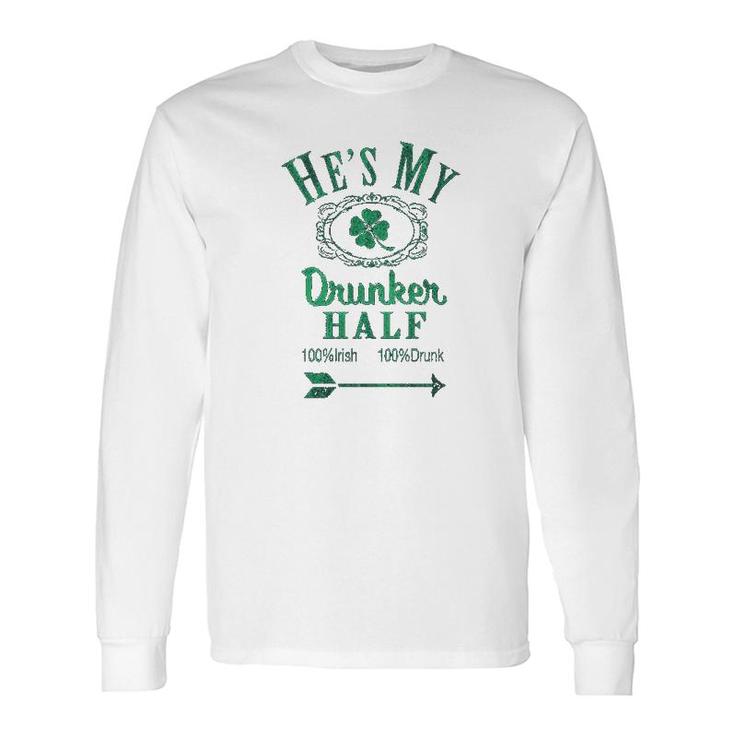 Hes My Drunker Half Saint St Patricks Day Shamrock Cute Long Sleeve T-Shirt T-Shirt