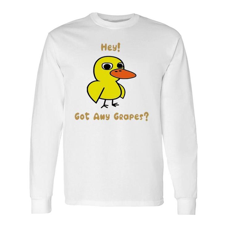Hey Got Any Grapes Duck Long Sleeve T-Shirt T-Shirt