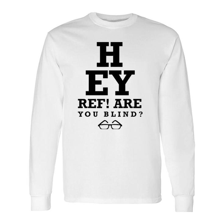 Hey Ref Are You Blind Humorous Short Sleeve Long Sleeve T-Shirt T-Shirt