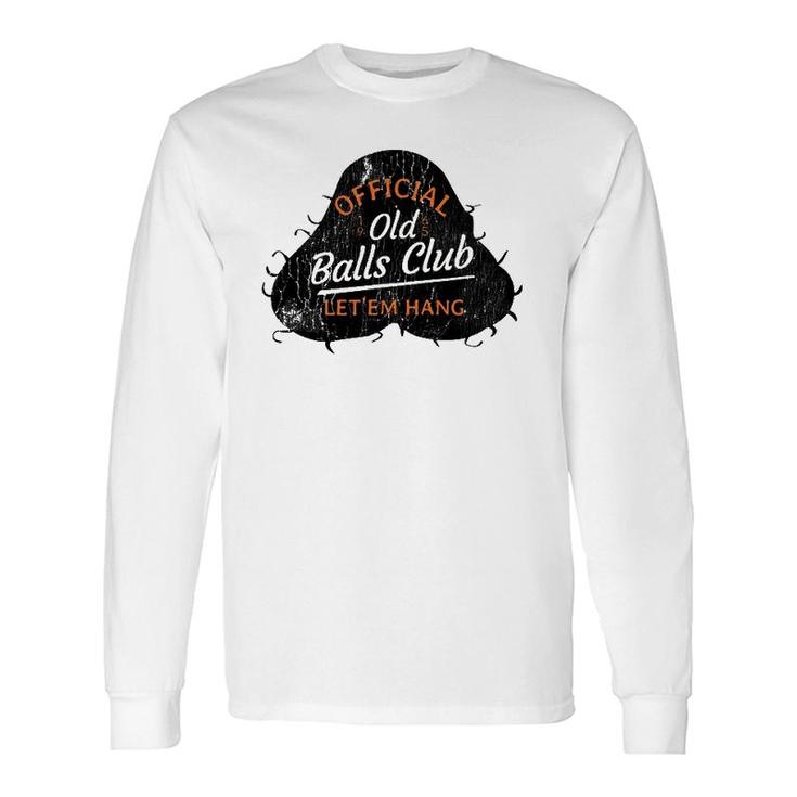 Over The Hill 55 Old Balls Club Distressed Novelty Gag Long Sleeve T-Shirt T-Shirt