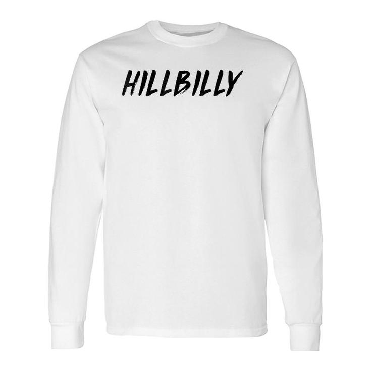 Hillbilly Fun Cool Ironic Outdoors Long Sleeve T-Shirt T-Shirt