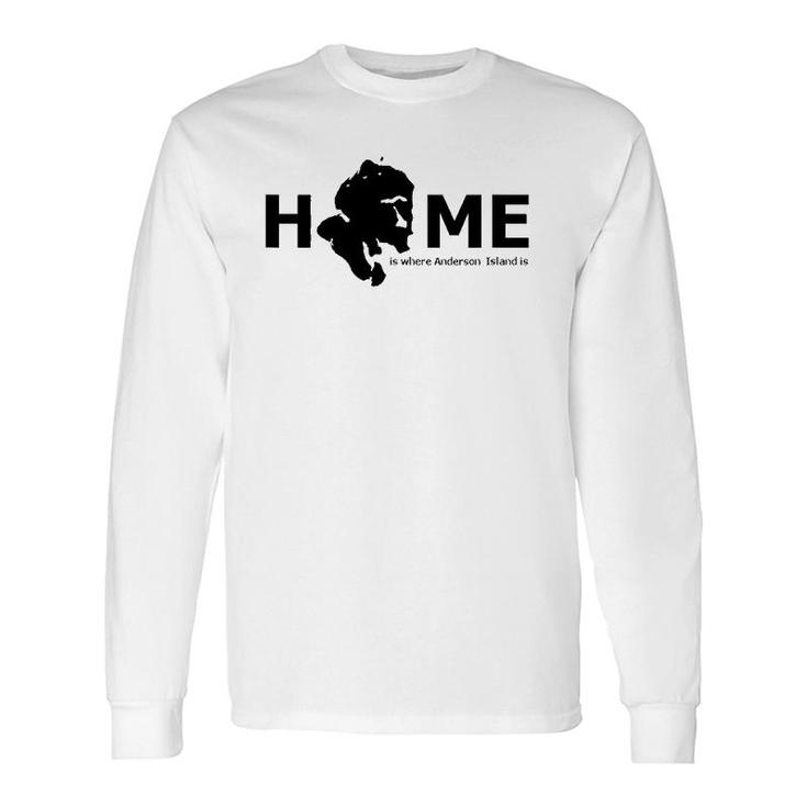 Home Is Where Anderson Island Is Long Sleeve T-Shirt T-Shirt
