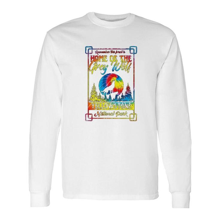 Home Of The Grey Wolf Yellowstone National Park Tie Dye Long Sleeve T-Shirt T-Shirt