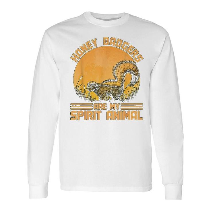 Honey Badgers Are My Spirit Animal Honey Badger Long Sleeve T-Shirt T-Shirt