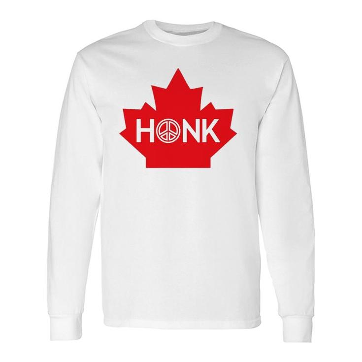 Honk For Canada Honk For Peace Long Sleeve T-Shirt