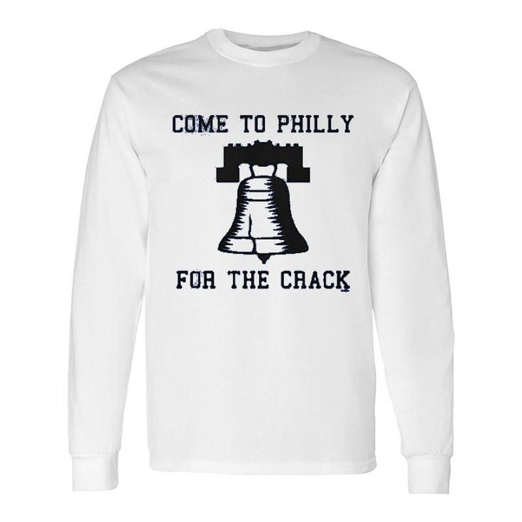 Hoodteez Come To Philly For The Crack Long Sleeve T-Shirt