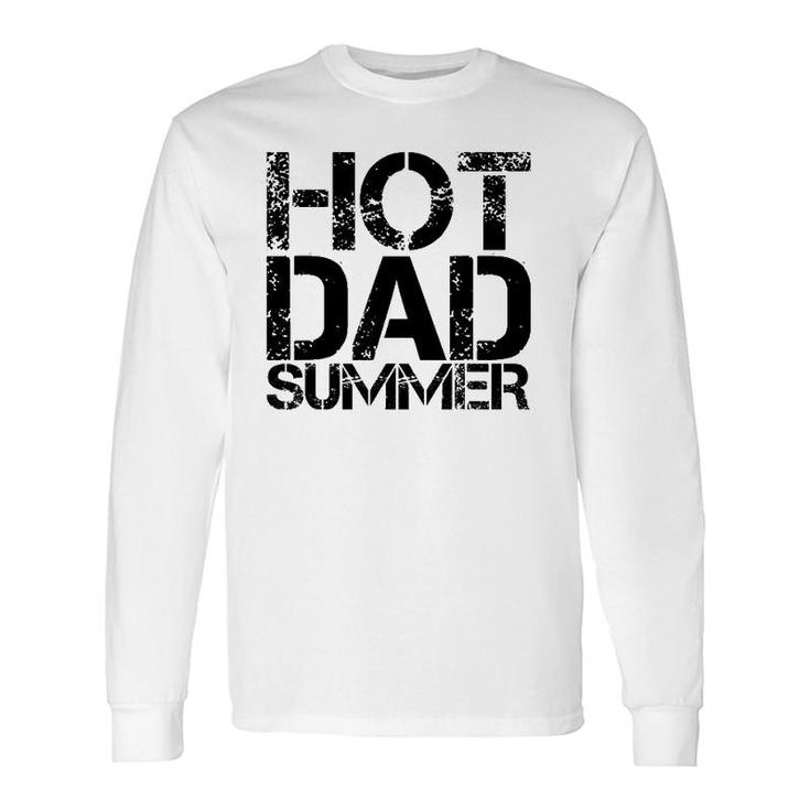 Hot Dad Summer Father's Day Summertime Vacation Trip Long Sleeve T-Shirt T-Shirt