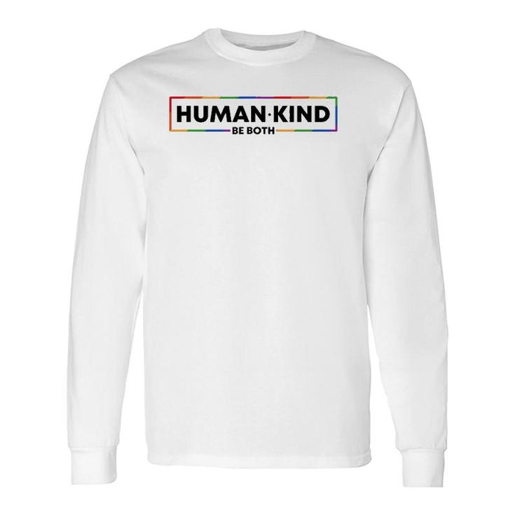 Human Kind Be Both Lgbtq Ally Gay Pride Rainbow Kindness Long Sleeve T-Shirt T-Shirt