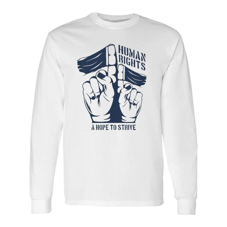 Human Rights A Hope To Strive Long Sleeve T-Shirt T-Shirt