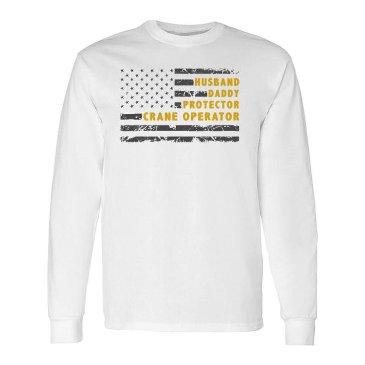 Husband Daddy Protector Crane Operator American Flag Long Sleeve T-Shirt T-Shirt